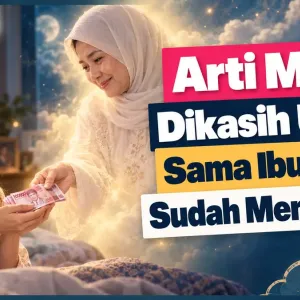 7 Arti Mimpi Dikasih Uang Sama Ibu Yang Sudah Meninggal!
